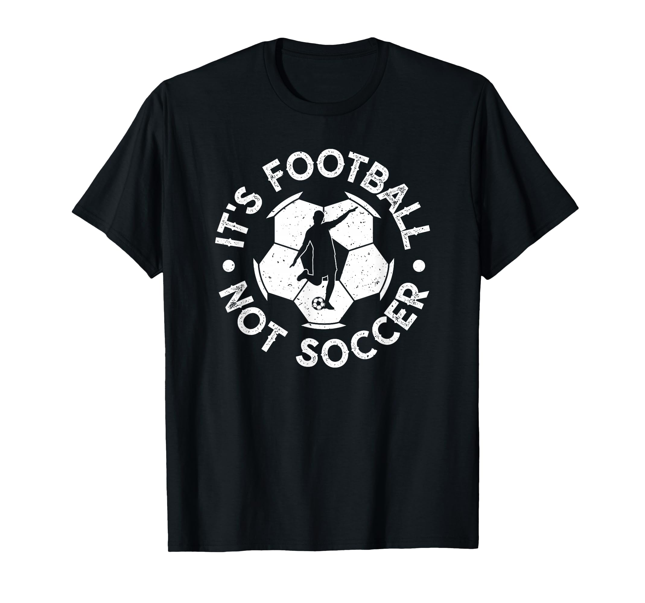 Its Football Not Soccer T-Shirt - Novelty Apparel Unisex - T-Shirt, Sweatshirt, Hoodie