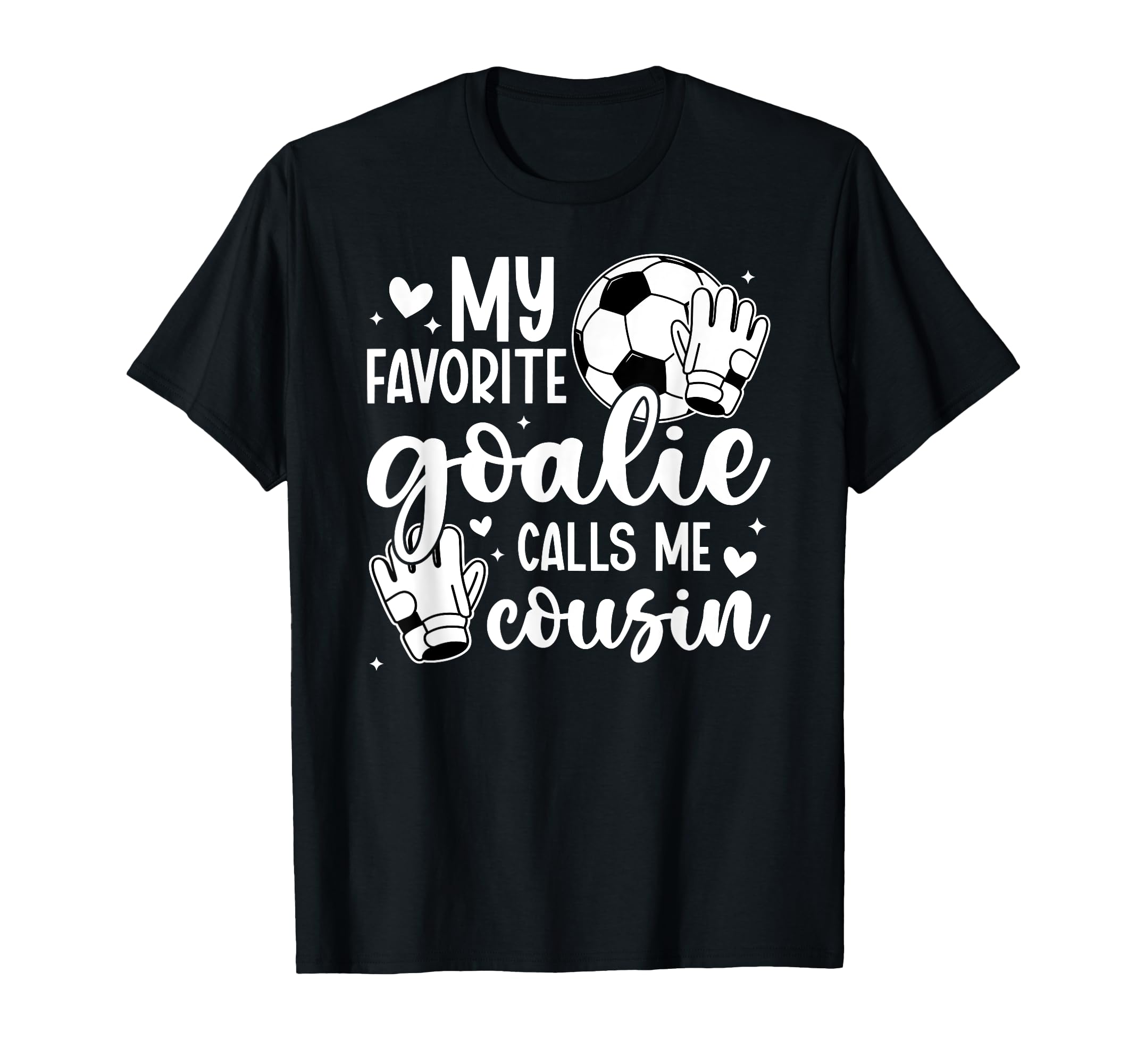 Proud Soccer Goalie Cousin Soccer T-Shirt - Streetwear Style for Adults - T-Shirt, Sweatshirt, Hoodie