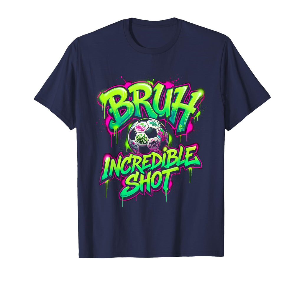 Bruh Incredible Shot Soccer Ball T-Shirt - Streetwear Style for Adults - T-Shirt, Sweatshirt, Hoodie