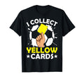 I Collect Yellow Cards Soccer T-Shirt - Casual Everyday Wear for Adults - T-Shirt, Sweatshirt, Hoodie