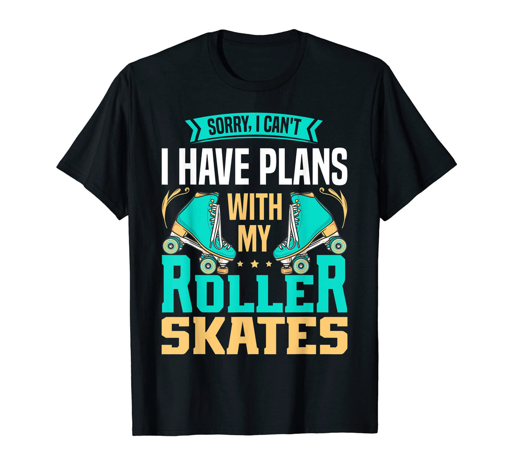 I Have Plans My Roller Skates Funnny T-Shirt - Trendy Graphic Unisex - T-Shirt, Sweatshirt, Hoodie