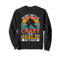 Ice Hockey Goalie Goalkeeper You Sweatshirt - Trendy Graphic for Adults - T-Shirt, Sweatshirt, Hoodie