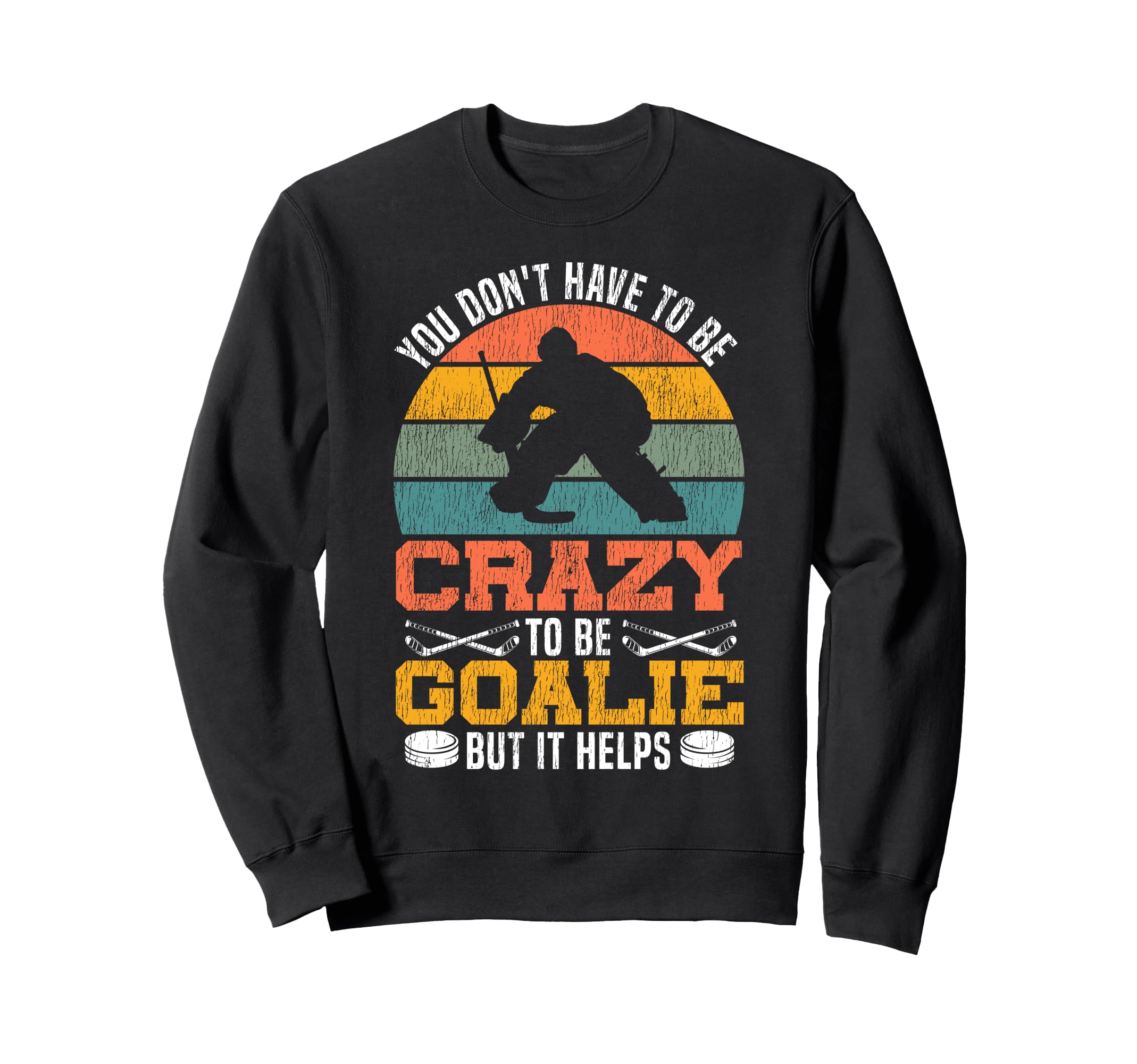 Ice Hockey Goalie Goalkeeper You Sweatshirt - Trendy Graphic for Adults - T-Shirt, Sweatshirt, Hoodie