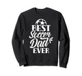 Best Soccer Dad Ever Daddy Father Sweatshirt - Graphic Print Men Women - T-Shirt, Sweatshirt, Hoodie