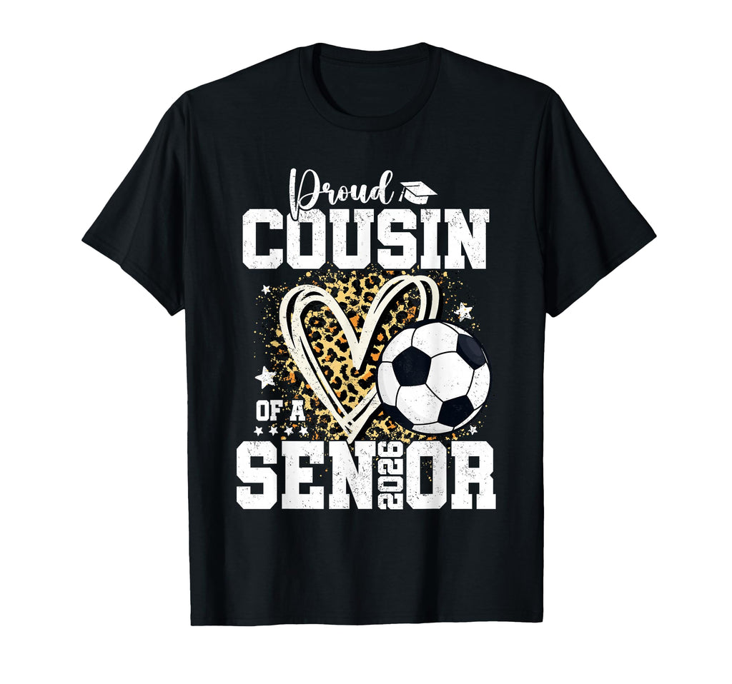 Proud Cousin 2026 Senior Soccer T-Shirt - Casual Everyday Wear for Adults - T-Shirt, Sweatshirt, Hoodie