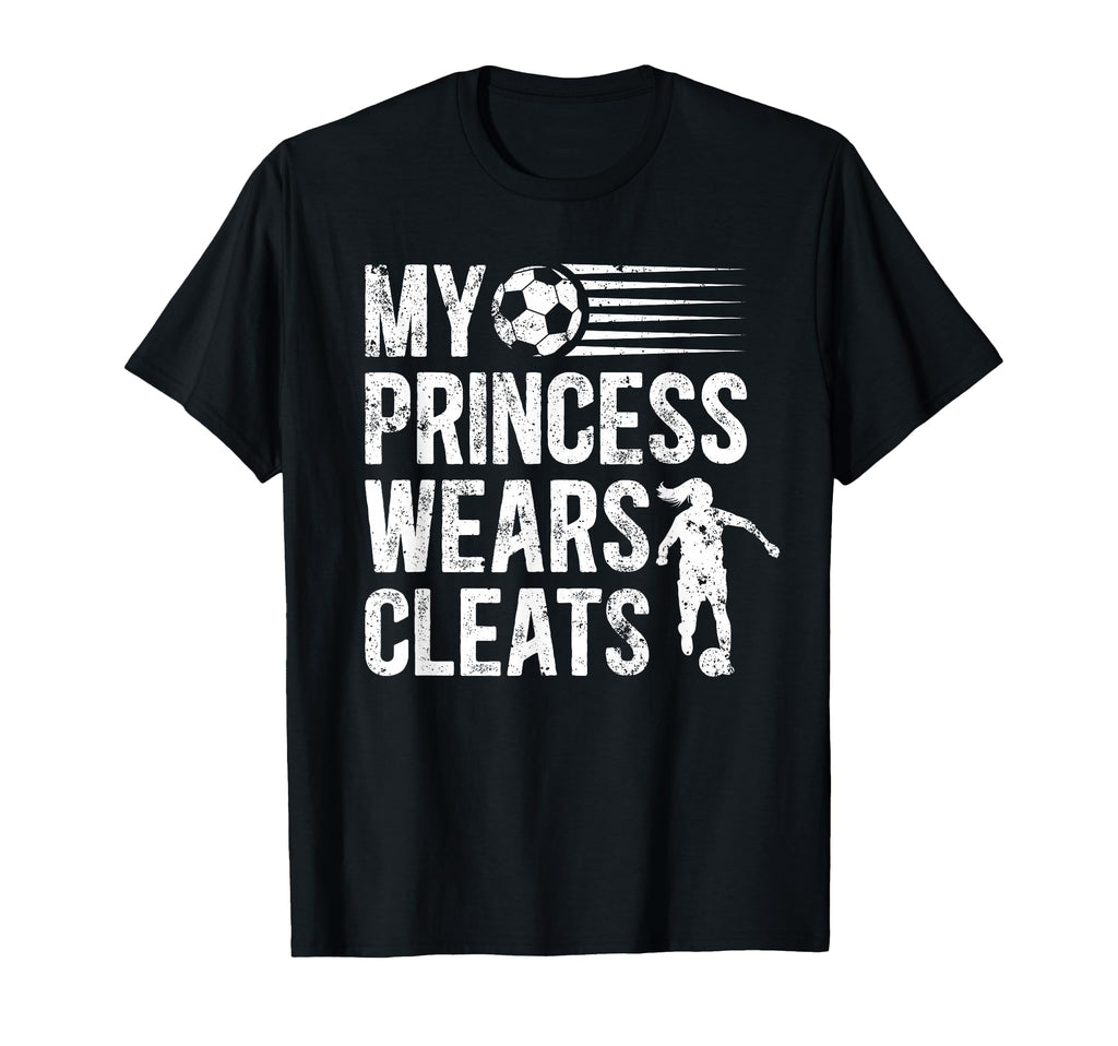 My Princess Wears Cleats Soccer Dad T-Shirt - Minimalist Print for Adults - T-Shirt, Sweatshirt, Hoodie