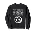 Sarcastic Humorous Soccer Player Not Hoodie - Unique Graphic for Adults - T-Shirt, Sweatshirt, Hoodie