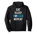 Eat Sleep Soccer Repeat Soccer Player Hoodie - Fun Novelty Design Unisex - T-Shirt, Sweatshirt, Hoodie