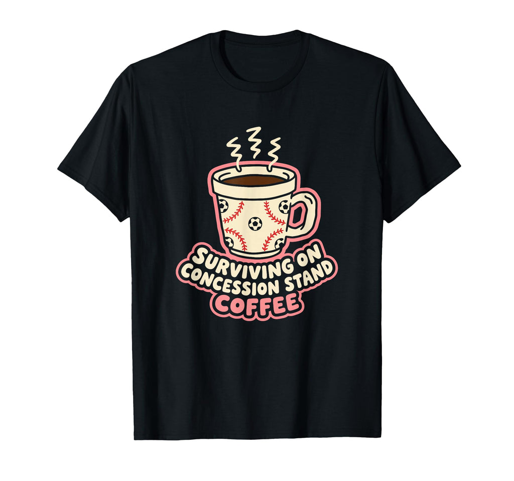 Surviving Concession Stand Coffee Soccer T-Shirt - Graphic Print Men Women - T-Shirt, Sweatshirt, Hoodie