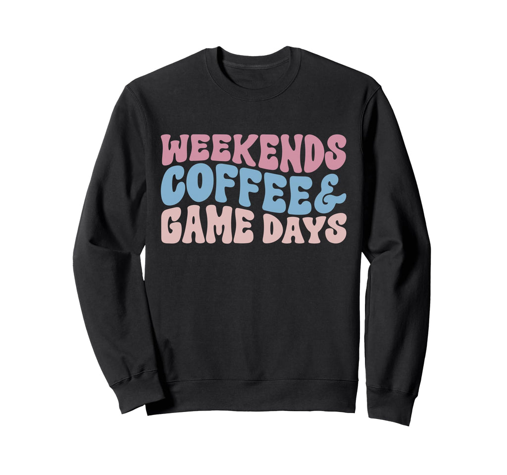 Weekends Coffees Game Days Sweatshirt - Streetwear Style for Adults - T-Shirt, Sweatshirt, Hoodie