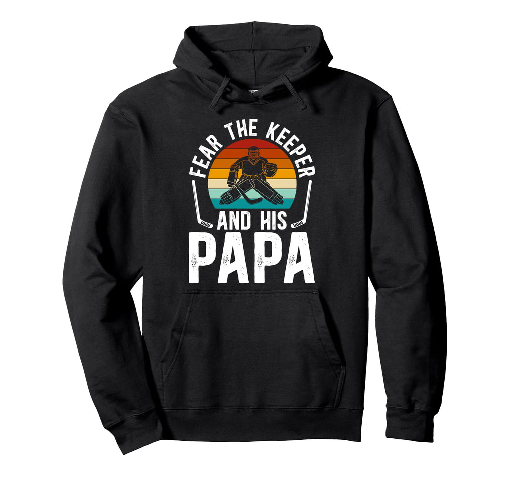 Fear Hockey Keeper Papa Ice Hockey Goalie Hoodie - Minimalist Print Unisex - T-Shirt, Sweatshirt, Hoodie