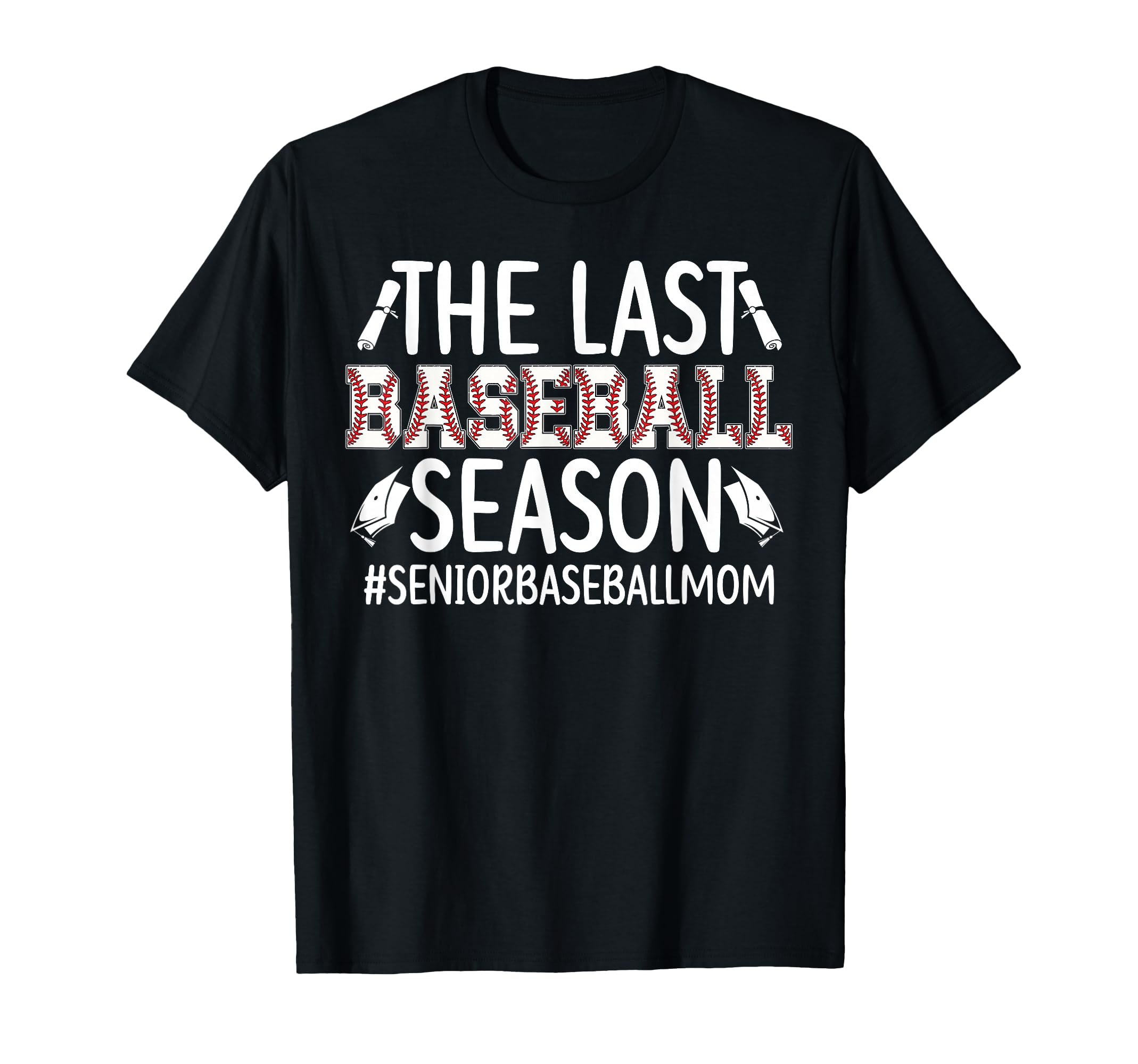 Last Baseball Season Baseball Senior Mom T-Shirt - Aesthetic Graphic Unisex - T-Shirt, Sweatshirt, Hoodie
