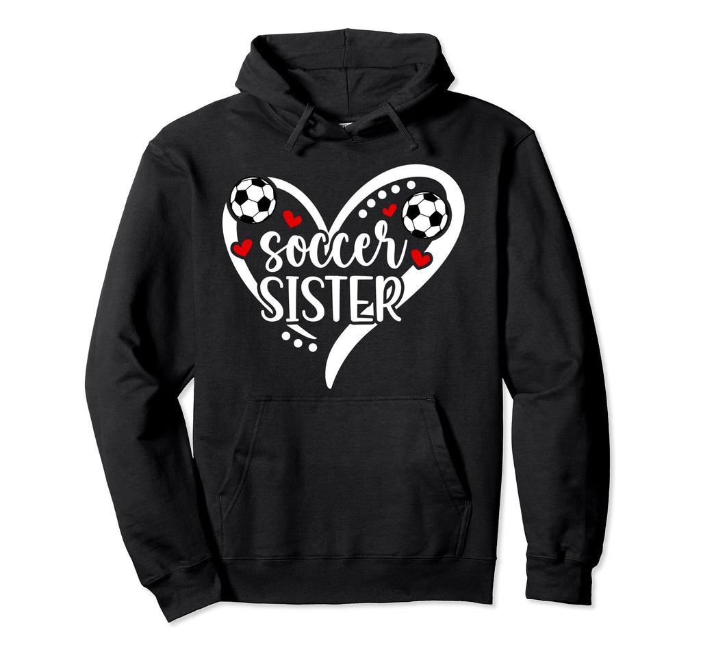 Soccer Sister Heart Sister Soccer Hoodie - Casual Everyday Wear for Adults - T-Shirt, Sweatshirt, Hoodie