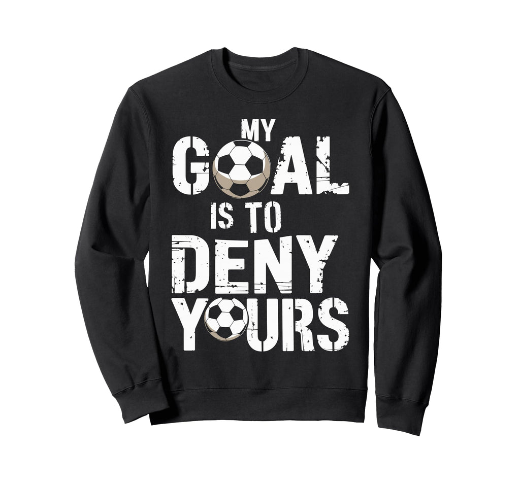 My Goal Is To Deny Yours Funny Sweatshirt - Minimalist Print for Adults - T-Shirt, Sweatshirt, Hoodie