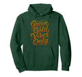 Winners Wear Green Gold Vibes Only Hoodie - Fun Novelty Design for Adults - T-Shirt, Sweatshirt, Hoodie