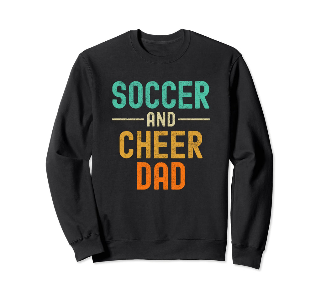 Soccer And Cheer Cheerleader Dad T-Shirt - Streetwear Style Men Women - T-Shirt, Sweatshirt, Hoodie