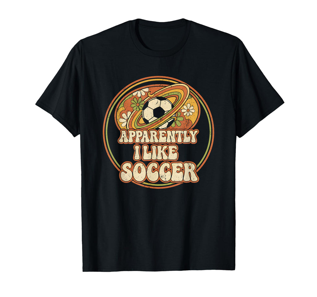 Apparently I Like Soccer Game Day Mom T-Shirt - Unique Graphic for Adults - T-Shirt, Sweatshirt, Hoodie