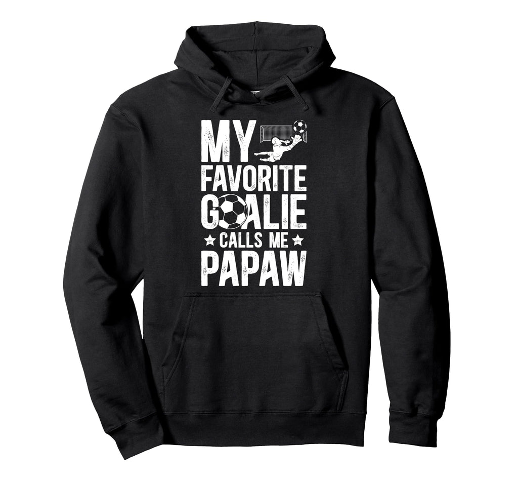 My Favorite Soccer Goalie Papaw Soccer Hoodie - Graphic Print for Adults - T-Shirt, Sweatshirt, Hoodie
