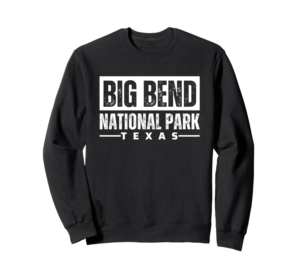 Big Bend National Park Texas Tx Sweatshirt - Streetwear Style Unisex - T-Shirt, Sweatshirt, Hoodie