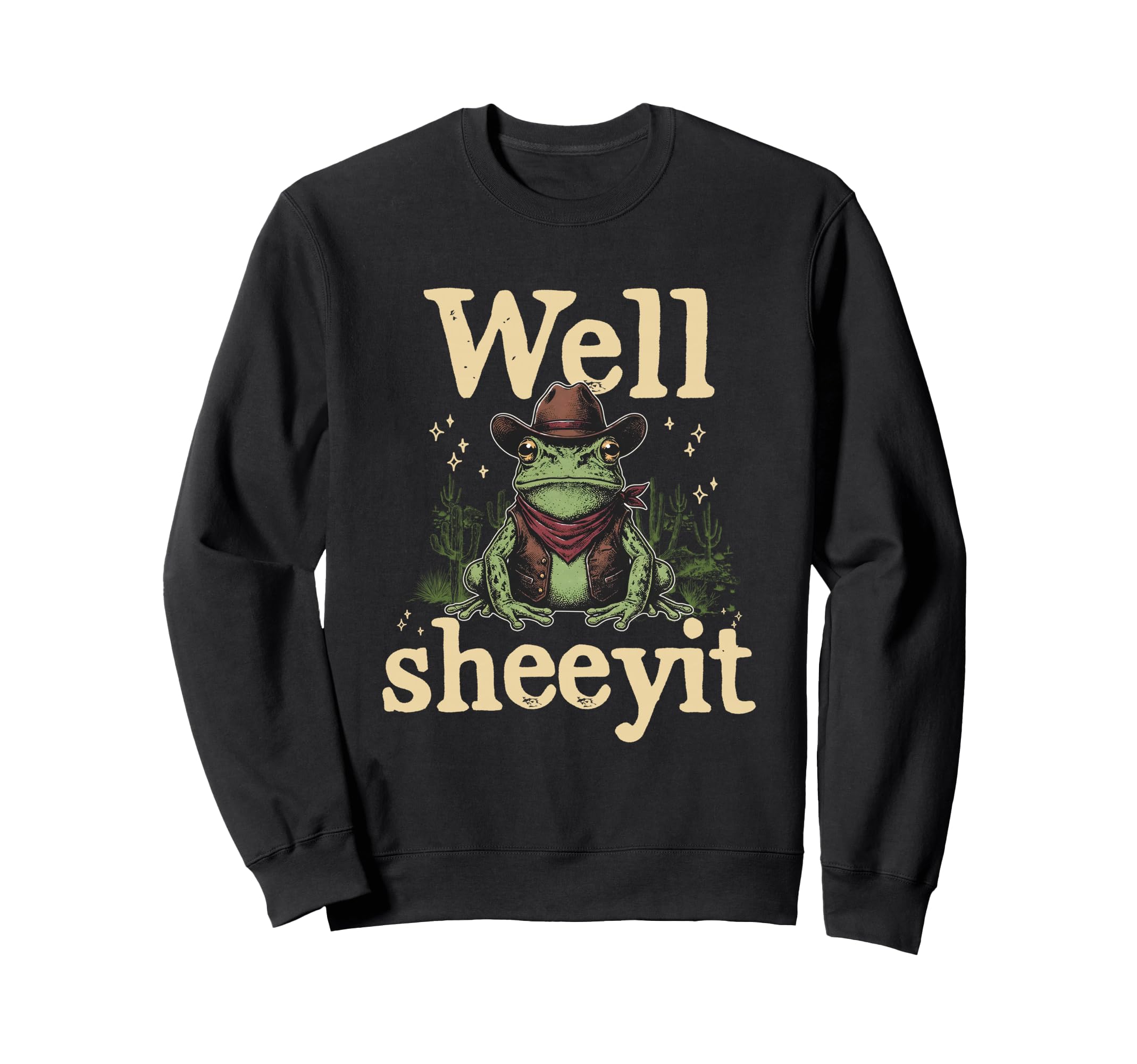 Well Sheeyit Funny Cowboy Frog Sweatshirt - Casual Everyday Wear Unisex - T-Shirt, Sweatshirt, Hoodie