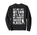 Hes My Favorite Soccer Player Dad Sweatshirt - Fun Novelty Design Unisex - T-Shirt, Sweatshirt, Hoodie