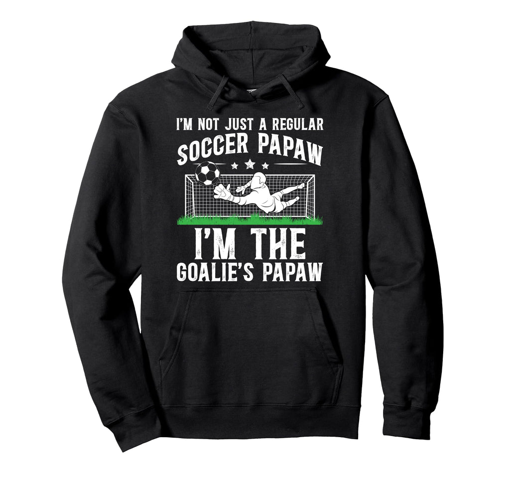 Im Soccer Goalie Papaw Soccer Hoodie - Custom Art Print for Adults - T-Shirt, Sweatshirt, Hoodie
