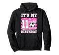 Its My 11Th Birthday Soccer Theme 11 Hoodie - Fun Novelty Design Unisex - T-Shirt, Sweatshirt, Hoodie