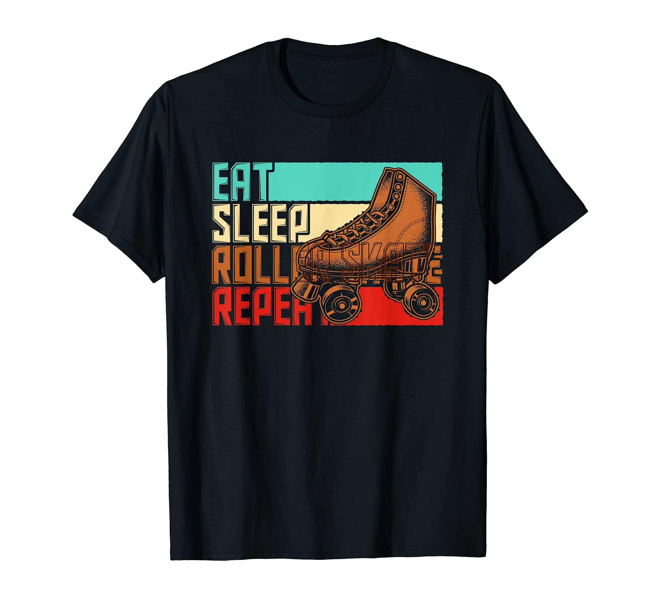 Eat Sleep Repeat Roller Skate T-Shirt - Streetwear Style Men Women - T-Shirt, Sweatshirt, Hoodie