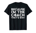 Funny Soccer Coach Gift Because Im T-Shirt - Unique Graphic Men Women - T-Shirt, Sweatshirt, Hoodie