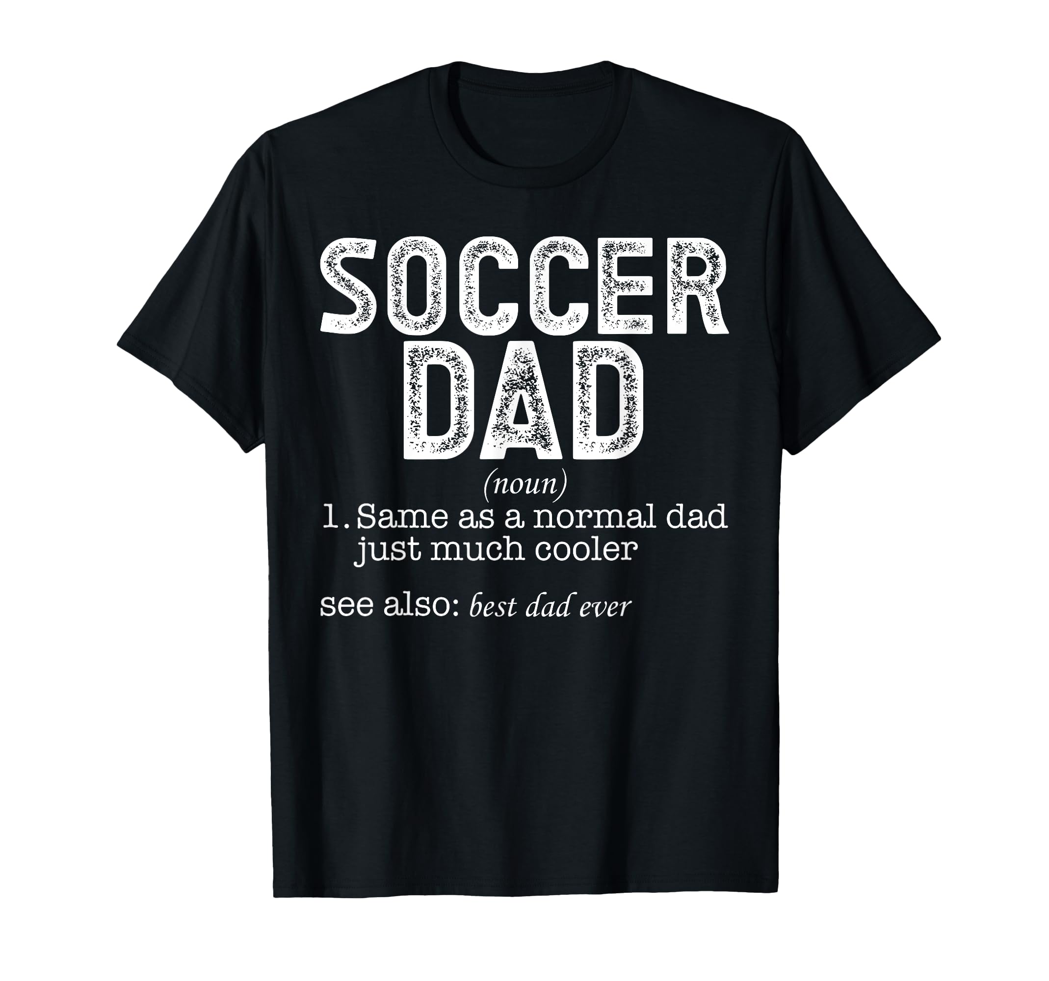 Soccer Dad T-Shirt - Casual Everyday Wear Unisex - T-Shirt, Sweatshirt, Hoodie