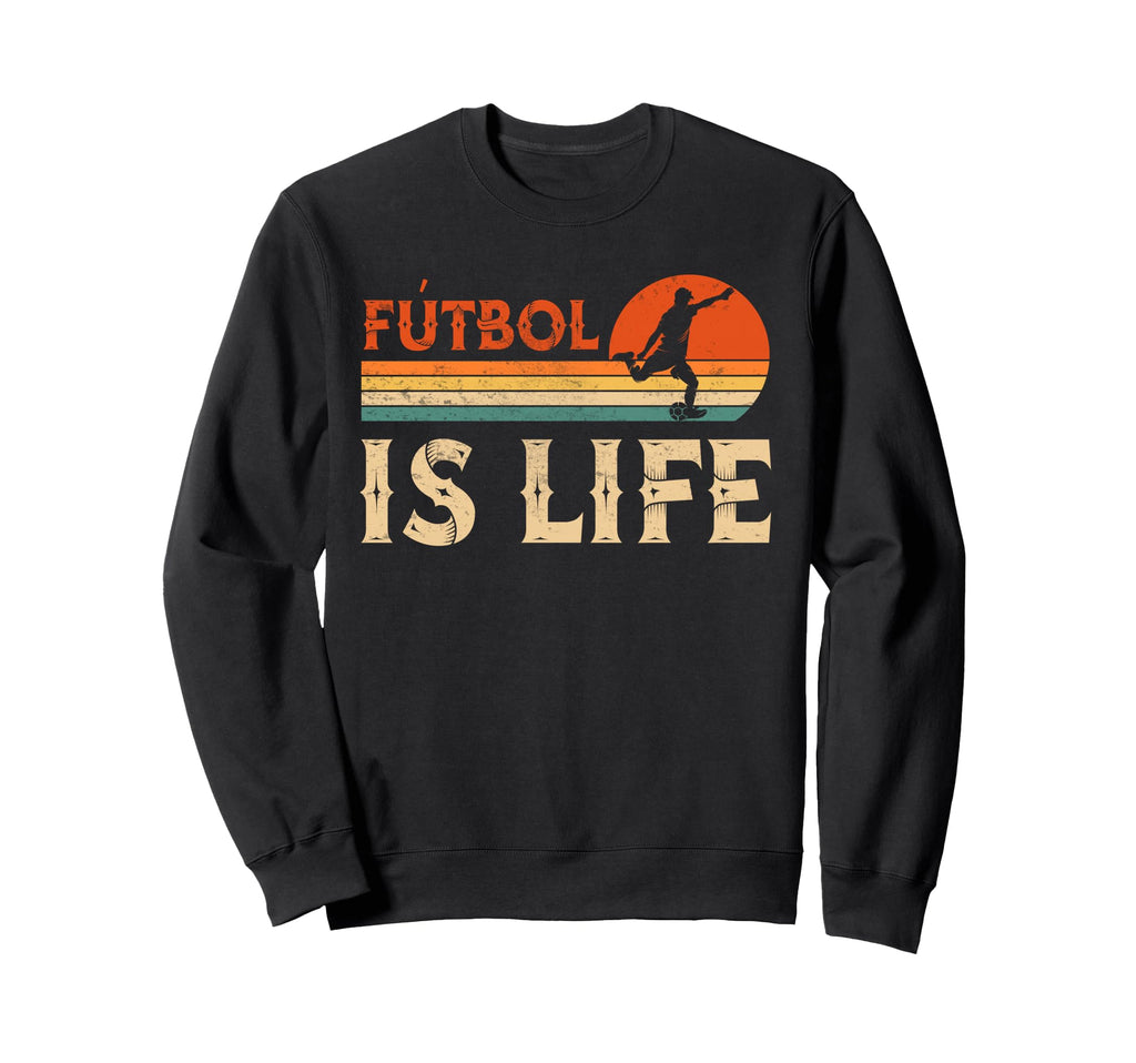 Futbol Is Life Soccer Funny Football Sweatshirt - Graphic Print Unisex - T-Shirt, Sweatshirt, Hoodie