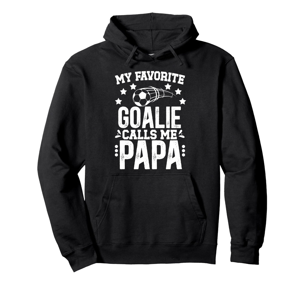 My Favorite Soccer Goalie Papa Soccer Hoodie - Custom Art Print for Adults - T-Shirt, Sweatshirt, Hoodie