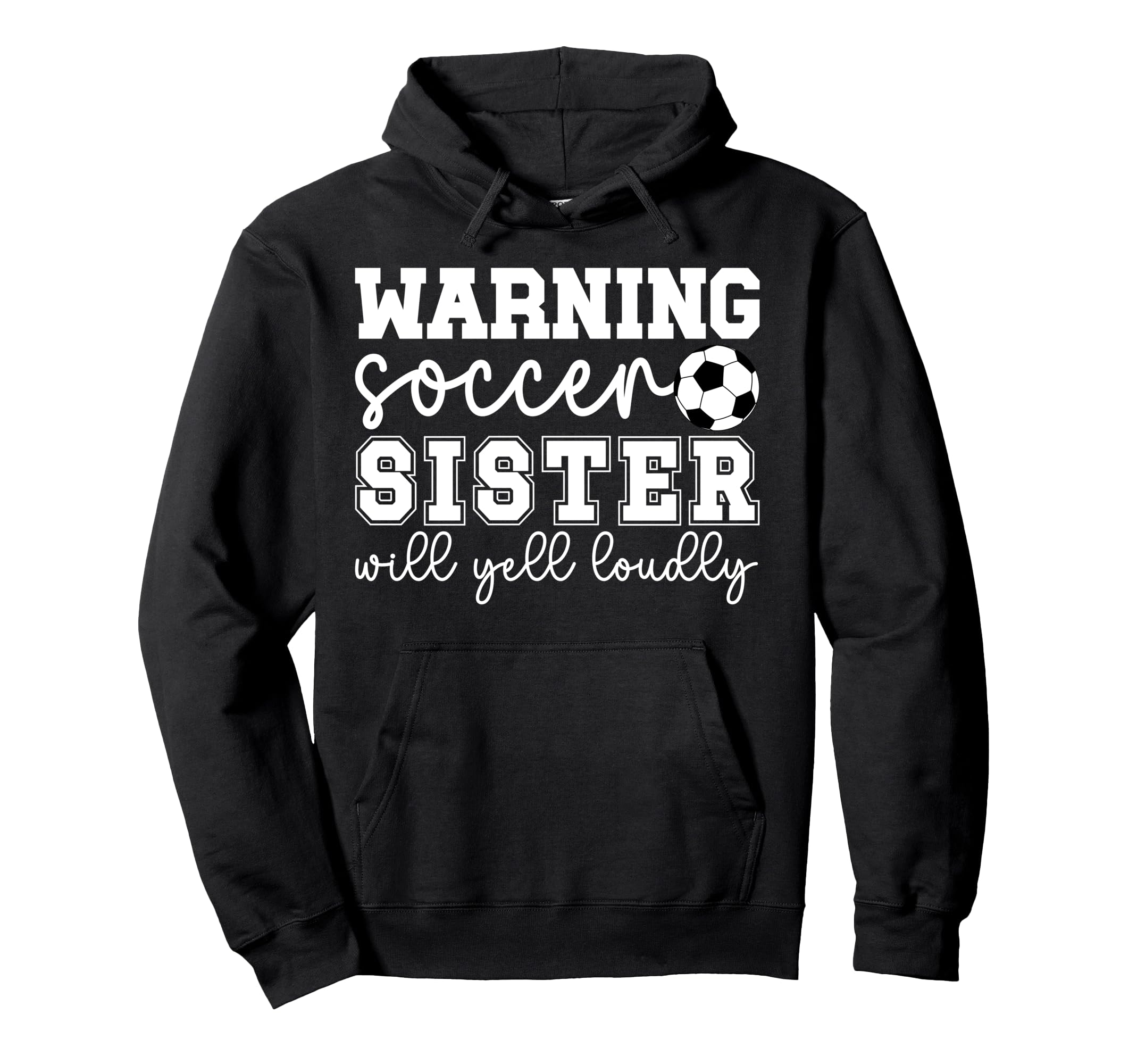 Soccer Sister Will Yell Loudly Sister Hoodie - Custom Art Print Men Women - T-Shirt, Sweatshirt, Hoodie