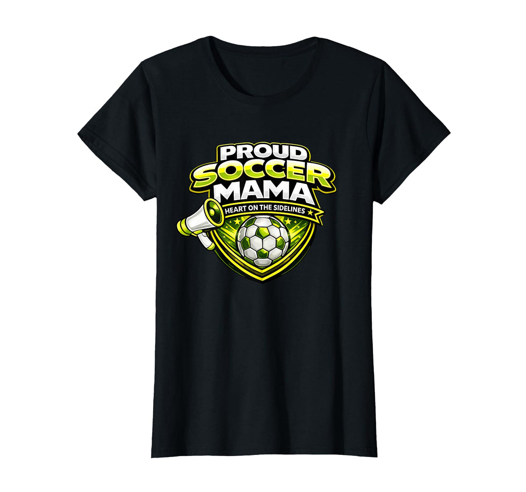 Proud Soccer Mama Funny Sideline T-Shirt - Aesthetic Graphic Men Women - T-Shirt, Sweatshirt, Hoodie