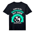 Thats My Grandson Out There Soccer T-Shirt - Fun Novelty Design Unisex - T-Shirt, Sweatshirt, Hoodie