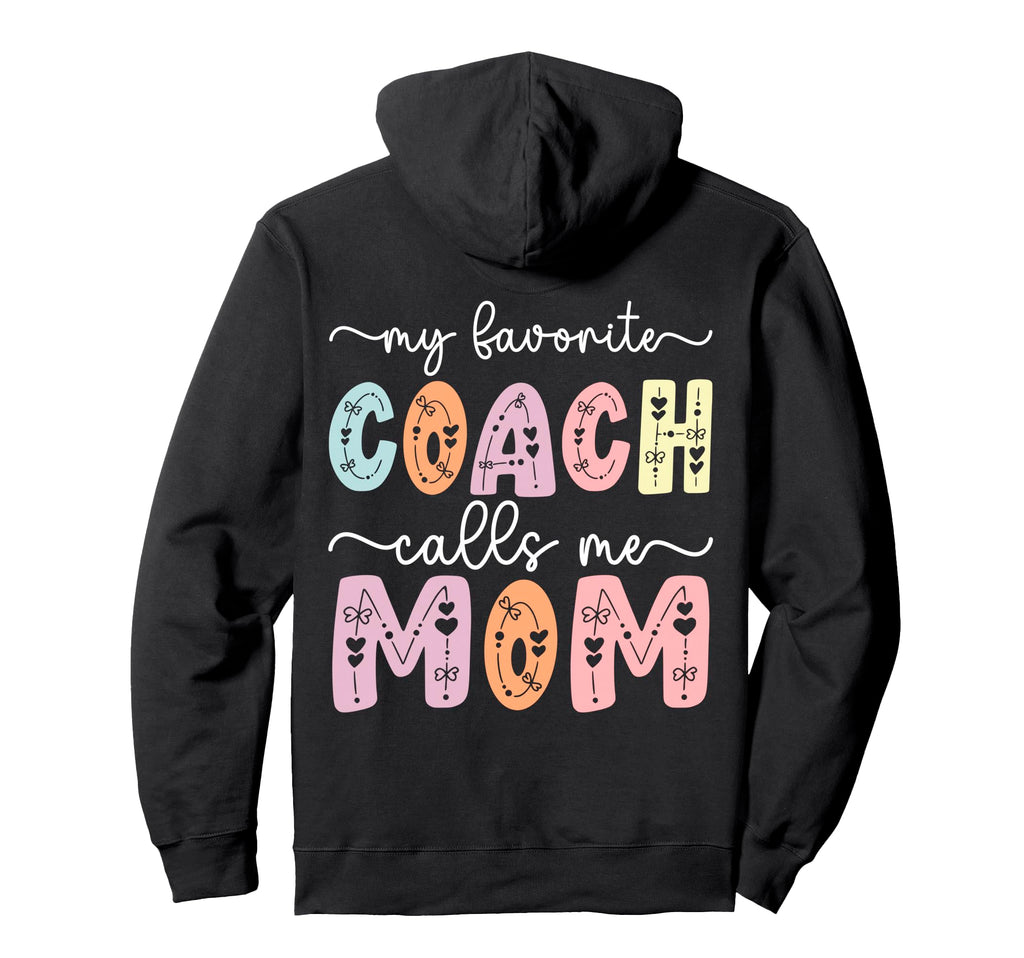 My Favorite Coach Calls Me Mom Daughter Hoodie - Streetwear Style Unisex - T-Shirt, Sweatshirt, Hoodie