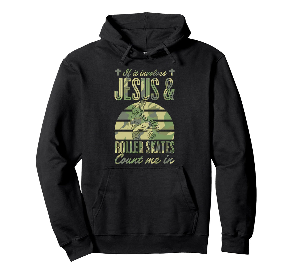 If It Involves Jesus And Roller Hoodie - Streetwear Style for Adults - T-Shirt, Sweatshirt, Hoodie