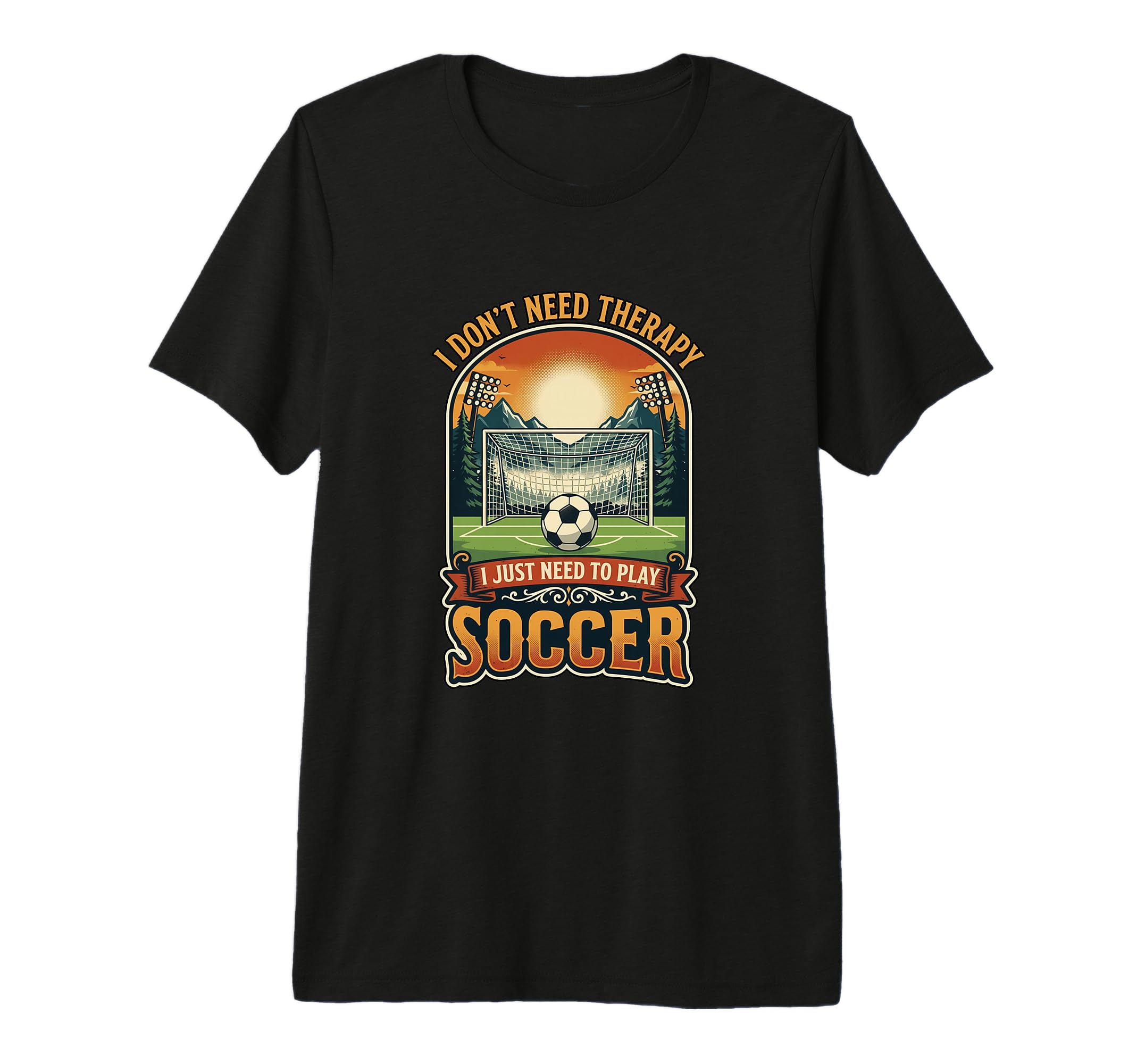 I Dont Need Therapy Soccer Player Soccer T-Shirt - Trendy Graphic Unisex - T-Shirt, Sweatshirt, Hoodie