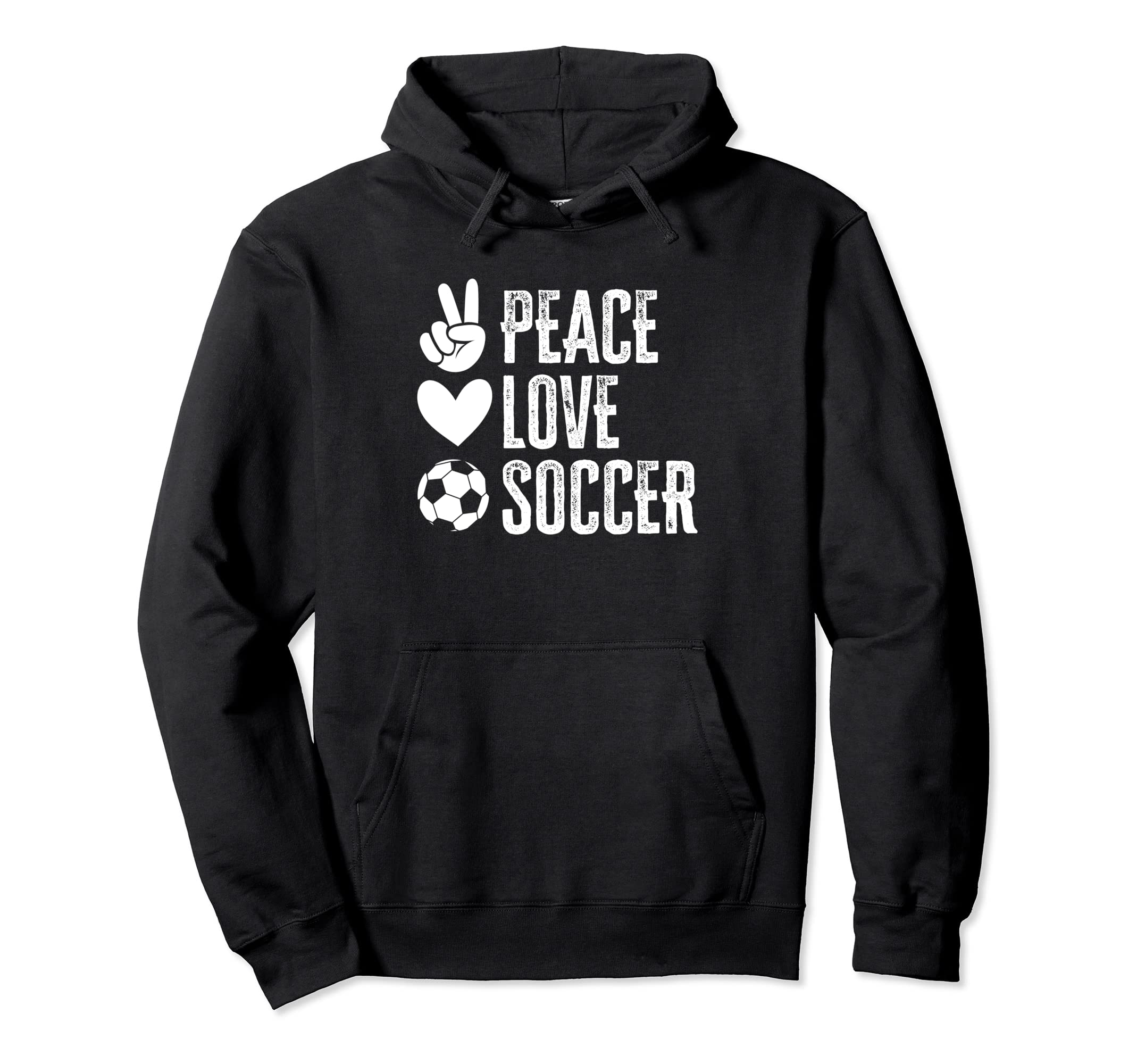 Peace Love Soccer Hoodie - Casual Everyday Wear for Adults - T-Shirt, Sweatshirt, Hoodie