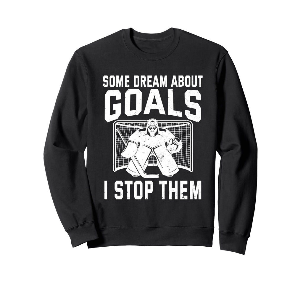 Some Dream About Goals I Stop Sweatshirt - Aesthetic Graphic for Adults - T-Shirt, Sweatshirt, Hoodie