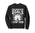 Some Dream About Goals I Stop Sweatshirt - Aesthetic Graphic for Adults - T-Shirt, Sweatshirt, Hoodie
