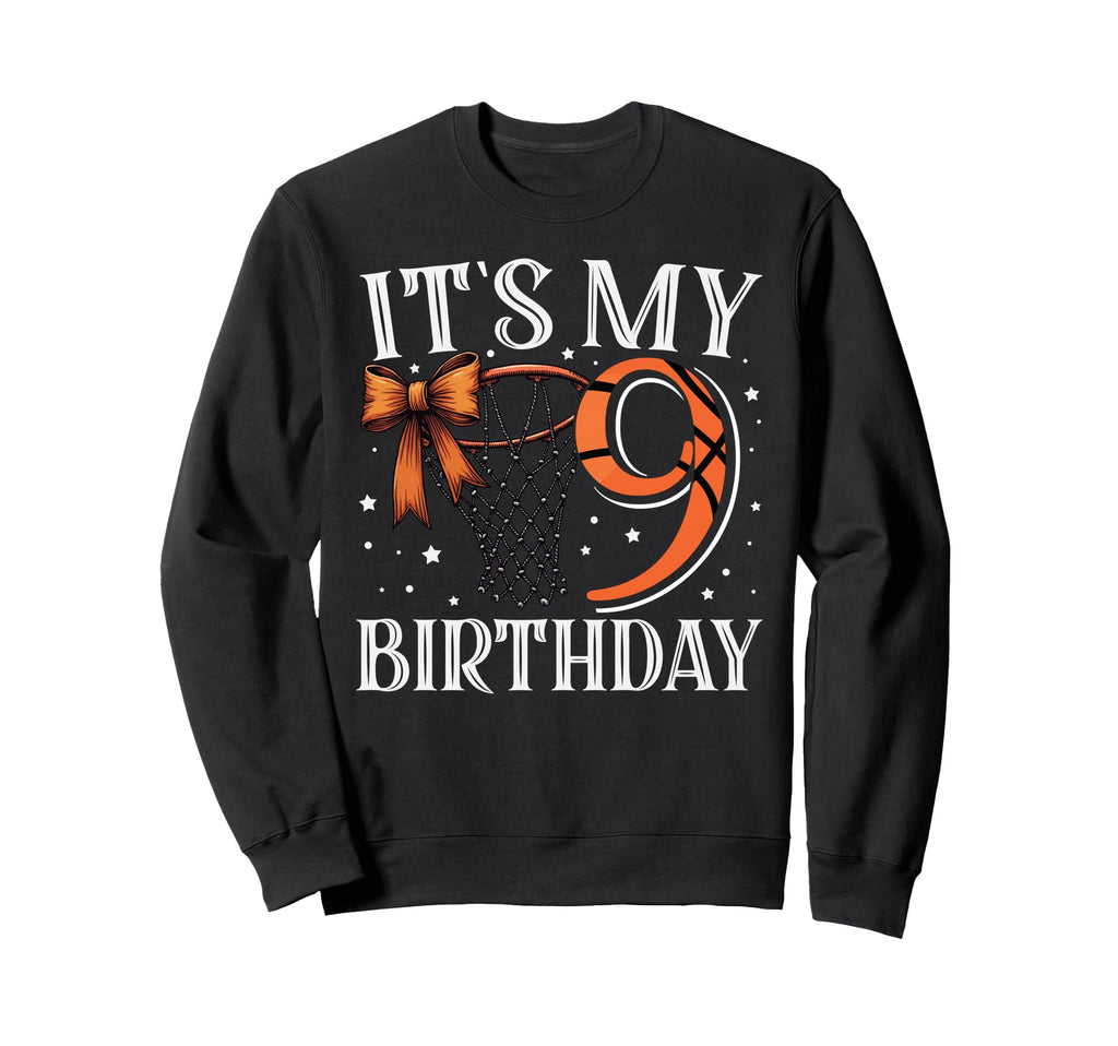 Its My Nine 9 Birthday Basketball Sweatshirt - Aesthetic Graphic Unisex - T-Shirt, Sweatshirt, Hoodie