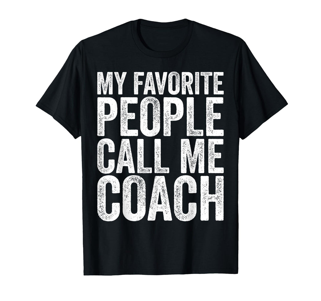 My Favorite People Call Me Coach Coaching T-Shirt - Custom Art Print Unisex - T-Shirt, Sweatshirt, Hoodie