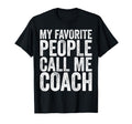 My Favorite People Call Me Coach Coaching T-Shirt - Custom Art Print Unisex - T-Shirt, Sweatshirt, Hoodie
