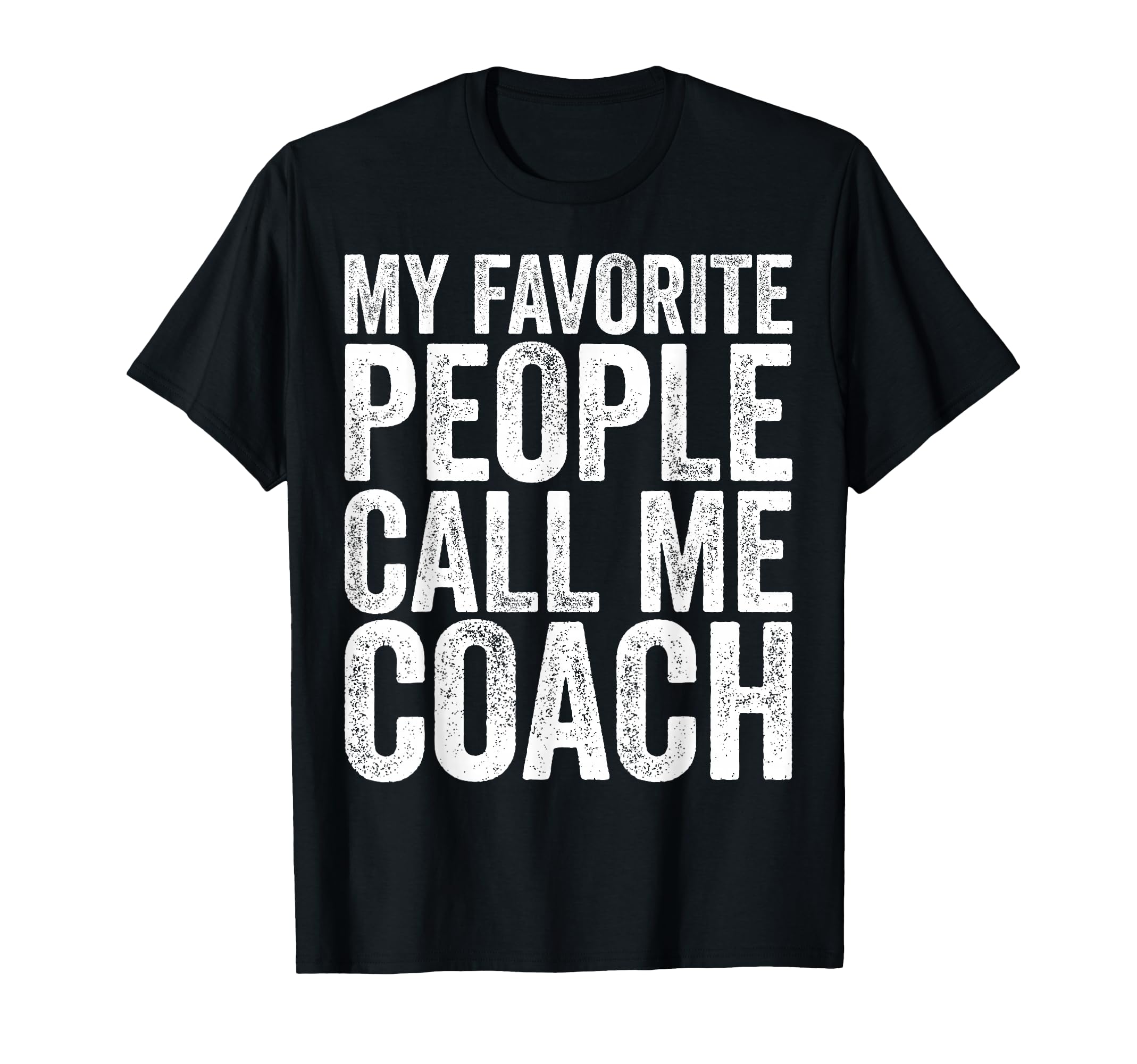 My Favorite People Call Me Coach Coaching T-Shirt - Custom Art Print Unisex - T-Shirt, Sweatshirt, Hoodie