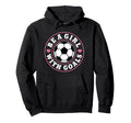 Funny Soccer Be Goals Hoodie - Streetwear Style Men Women - T-Shirt, Sweatshirt, Hoodie