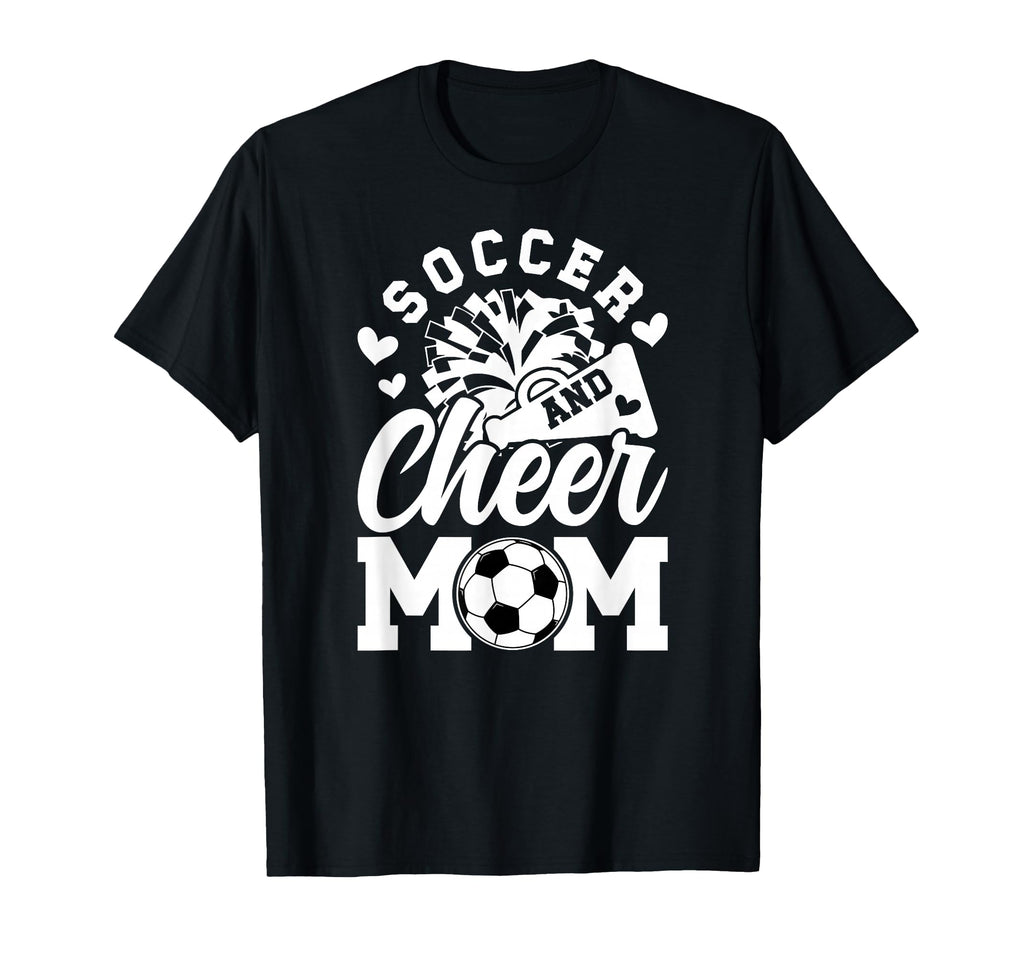 Soccer And Cheer Mom Cheerleading And T-Shirt - Streetwear Style Men Women - T-Shirt, Sweatshirt, Hoodie
