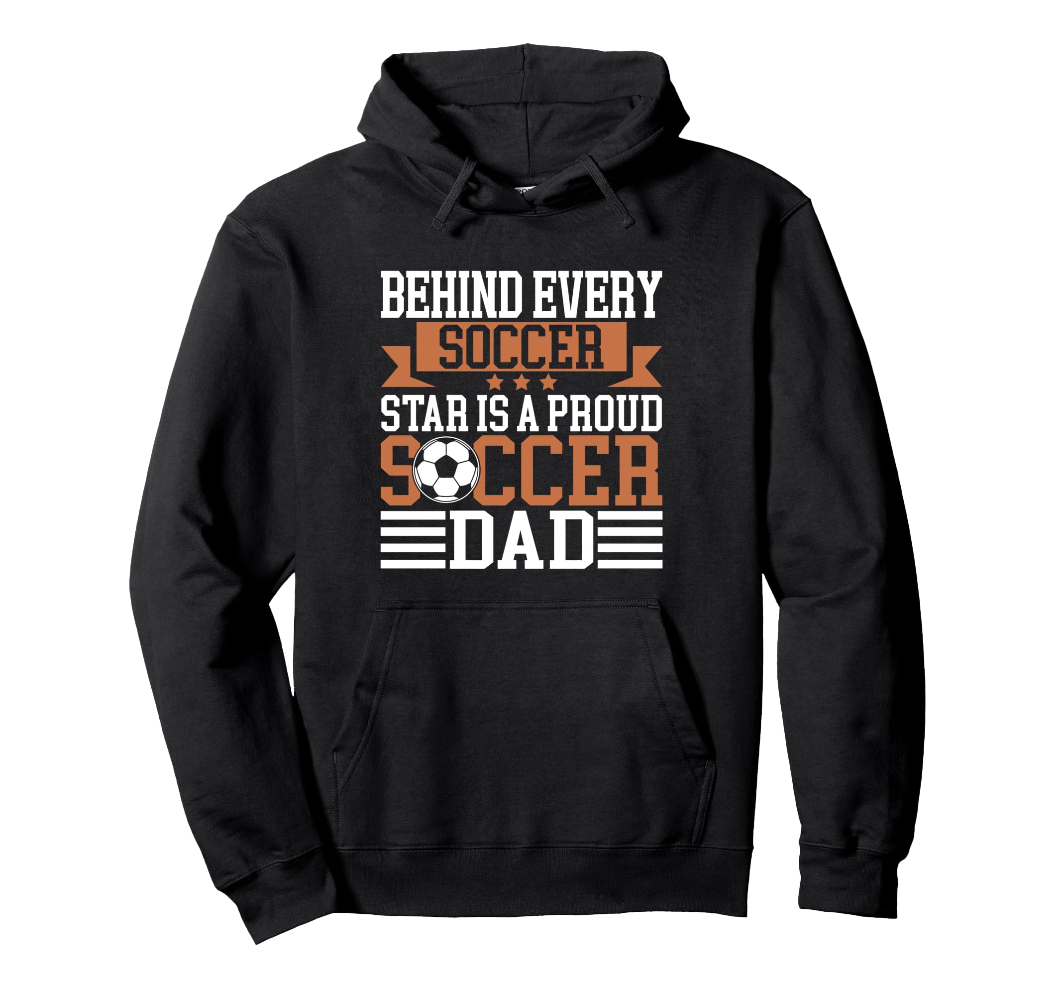 Behind Every Soccer Star Is Proud Hoodie - Fun Novelty Design for Adults - T-Shirt, Sweatshirt, Hoodie