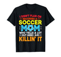 I Didnt Plan Becoming Soccer Mom T-Shirt - Unique Graphic for Adults - T-Shirt, Sweatshirt, Hoodie