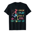 I Know I Play Like Try To Get Up T-Shirt - Custom Art Print Men Women - T-Shirt, Sweatshirt, Hoodie